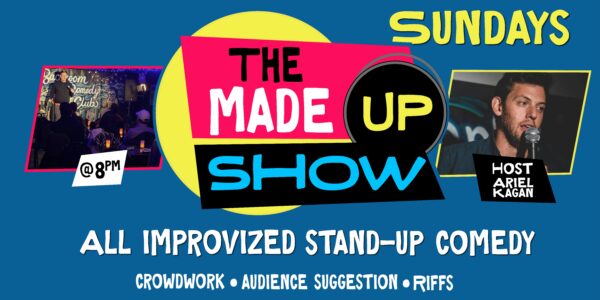 8PM Sundays The Made Up Show |Improv standup comedy, TO most unique show