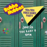 Bubba Hubbas: 90s/00s Video Dance Party
