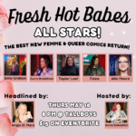 Fresh Hot Babes All Stars - The Femme & Queer Comedy Show!