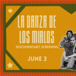 La Danza de Los Mirlos FREE documentary screening